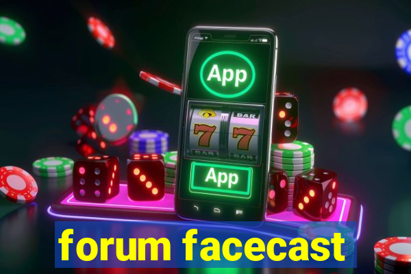 forum facecast